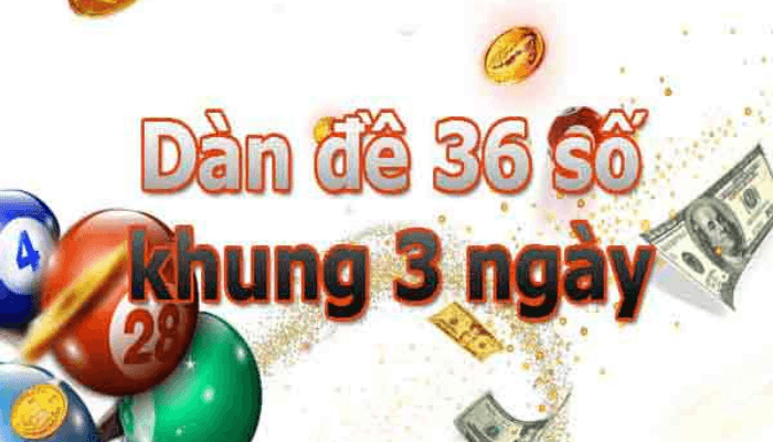 dàn đề 36 số khung 3 ngày